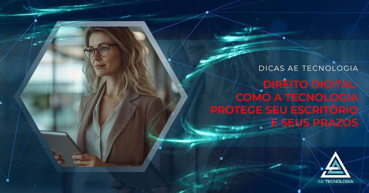 Direito digital: como a tecnologia protege seu escritório e seus prazos
