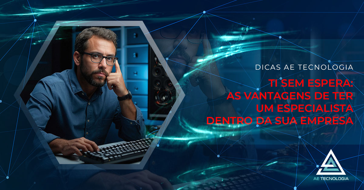 TI sem espera: as vantagens de ter um especialista dentro da sua empresa